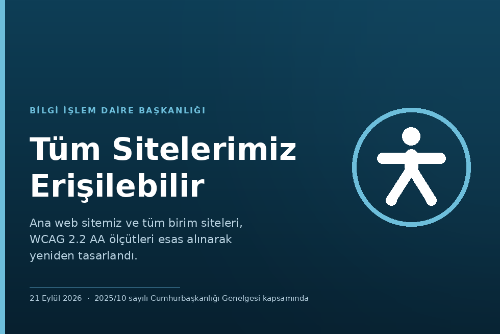 Ana Sitemiz ve Tüm Birim Siteleri Erişilebilirlik Ölçütleri Esas Alınarak Yeniden Kodlandı