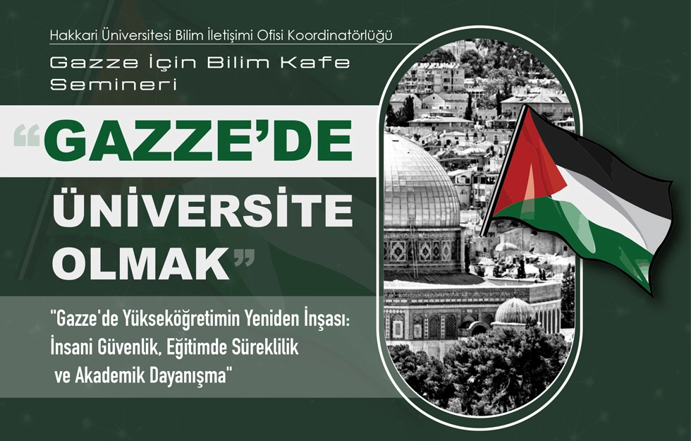 "Gazze'de Üniversite Olmak - Gazze'de Yükseköğretimin Yeniden İnşası: İnsani Güvenlik, Eğitimde Süreklilik ve Akademik Dayanışma" Semineri etkinlik afişi